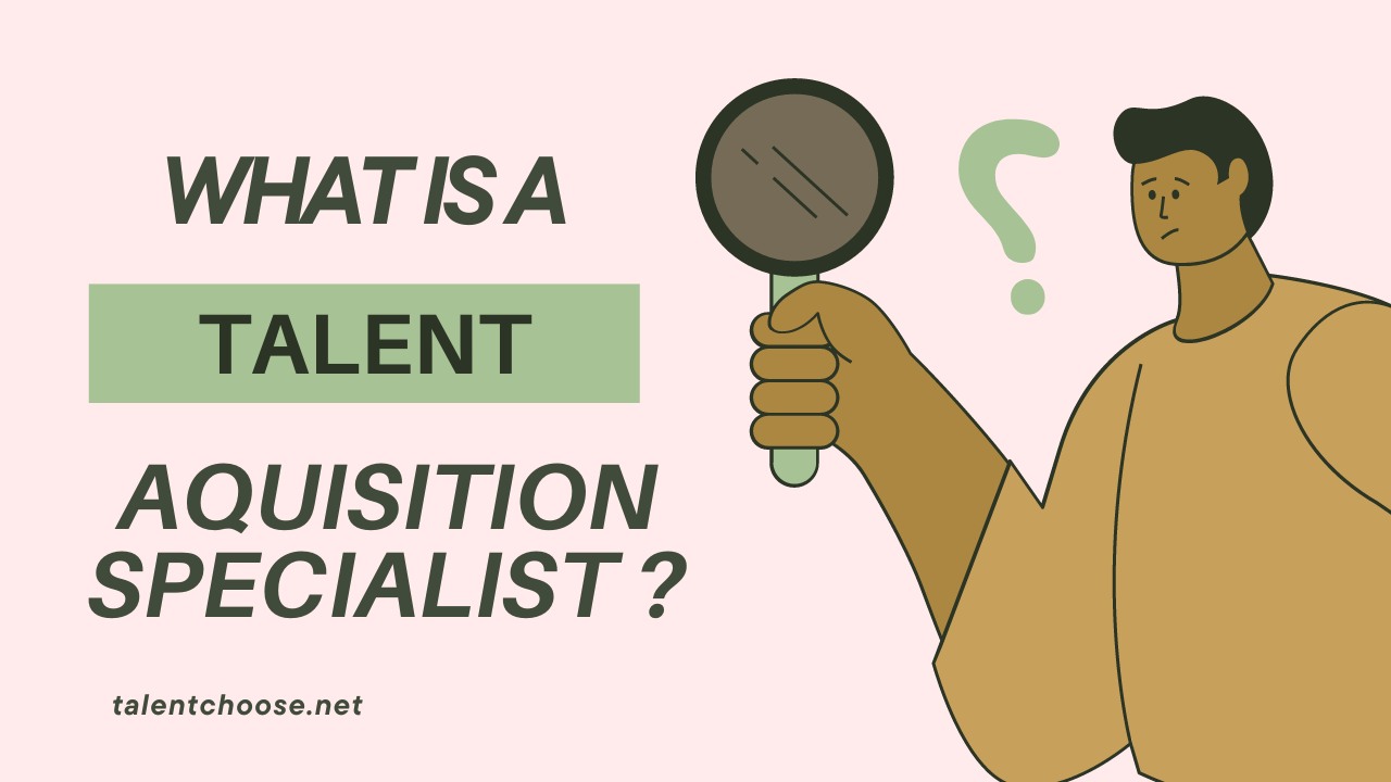 What is a Talent Acquisition Specialist?